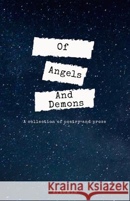 Of Angels And Demons: A Collection of Poetry and Prose Artemis 9780578476186