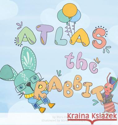 Atlas the Rabbit Ebru Caparti Yalcinkaya Miray 9780578476353 Not Avail
