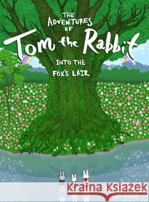 The Adventures of Tom the Rabbit: Into the Fox's Lair Tom M Phan Tom M Phan  9780578477060 Tom Phan