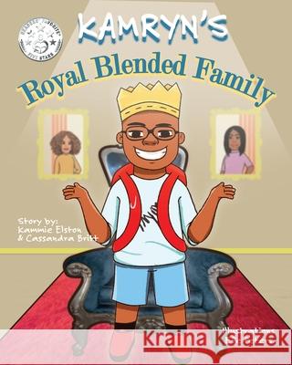 Kamryn's Royal Blended Family Cassandra Britt Efe Peters Kammie Elston 9780578478494