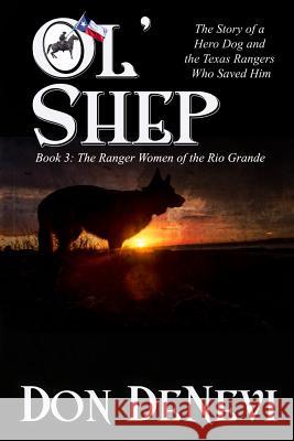 Ol' Shep: Book 3: Shep and the Ranger Women of the Rio Grade Don DeNevi 9780578478876 Creative Texts Publishers, LLC