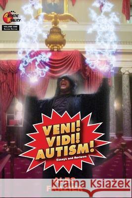 Veni! Vidi! Autism!: Second Edition Alec Frazier 9780578479620