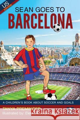 Sean Goes To Barcelona: A children's book about soccer and goals Preminger, Tanya 9780578480398 Tanya Preminger