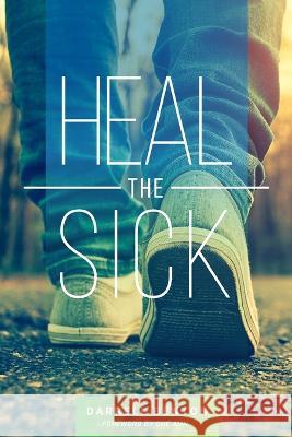 Heal the Sick Darrell Benton 9780578482958 God Dependence Ministry