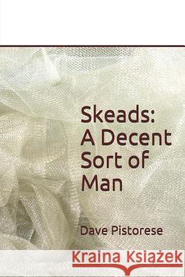 Skeads: A Decent Sort of Man Daniel Wetta Dave Pistorese 9780578483313 Daniel Wetta Publishing