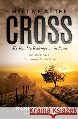 Meet Me At The Cross: The Journey To The Cross Randy Conway 9780578484433 Percussion