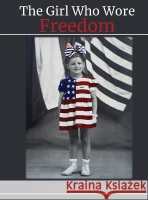 The Girl Who Wore Freedom P. S. Wells Christian Taylor 9780578485263 Peggysue Wells