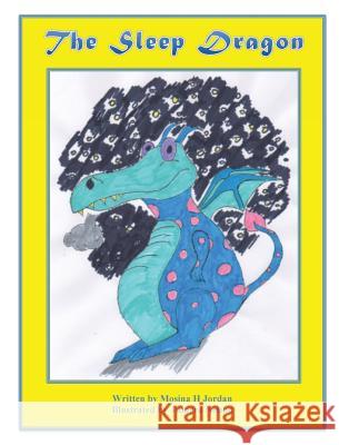 The Sleep Dragon Mosina Jordan 9780578485270 Mosina Jordan