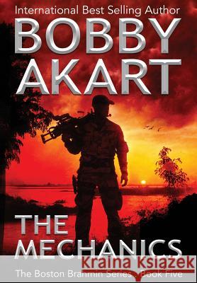 The Mechanics: A Post-Apocalyptic Political Thriller Bobby Akart 9780578485577 Bobby Akart Inc.