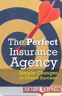 The Perfect Insurance Agency: Simple Changes to Ensure Success! Eddie Price 9780578485751 Jenesis Software