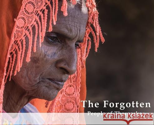 The Forgotten People of Tharparkar Anila Ali Fariha Khan Anastasia Selberis 9780578486284