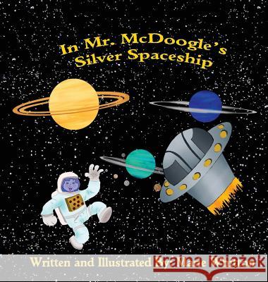 In Mr. McDoogle's Silver Spaceship Marie Whitton 9780578486956