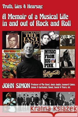 Truth, Lies & Hearsay: A Memoir Of A Musical Life In And Out Of Rock And Roll Simon, John 9780578487373