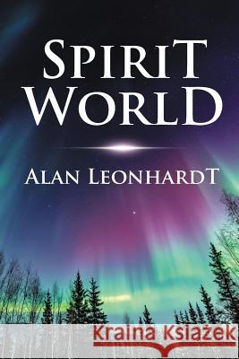 Spirit World Alan Leonhardt Kathy Mayo 9780578487748