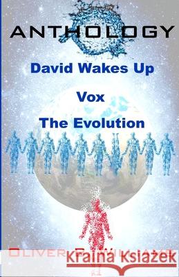 Anthology: David Wakes Up-Vox-The Evolution: An Anthology of Various Stories Oliver B. Williams 9780578487762 Zeitgeist Publishers