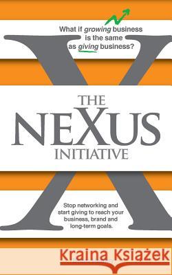 The Nexus Initiative Brent D. Henley Jennifer Ritter Jeremy Broussard 9780578488400