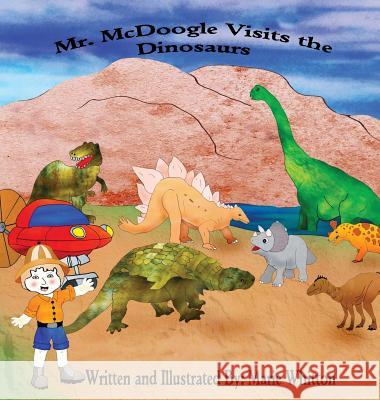 Mr. McDoogle Visits the Dinosaurs Marie Whitton 9780578488479