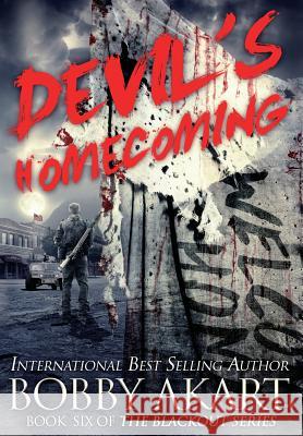 Devil's Homecoming: A Post-Apocalyptic EMP Survival Thriller Akart, Bobby 9780578489087 Bobby Akart Inc.