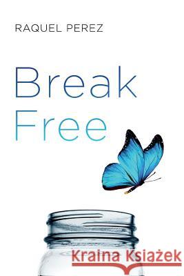 Break Free Raquel Perez 9780578489520 Hw Press