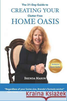 The 31-Day Guide to Creating Your Clutter Free Home Oasis Brenda Mason 9780578489599 Smaller Living Huge Life