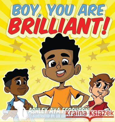 Boy, You Are Brilliant! Ashley Aya Ferguson Lee Edmond Johnson 9780578490311