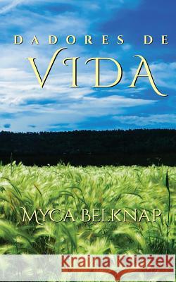 Dadores de vida (Life Givers Spanish Edition) Belknap, Myca 9780578490496 Firebrands 616 Inc.