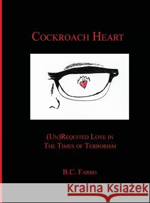Cockroach Heart: (Un) Requited Love in The Times of Terrorism Farbo, B. C. 9780578490922 Orph Press