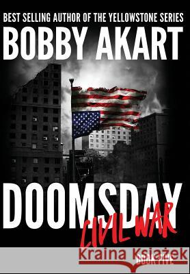 Doomsday Civil War: A Post-Apocalyptic Survival Thriller Bobby Akart 9780578491226 Bobby Akart Inc.