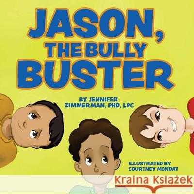 Jason, the Bully Buster Courtney Monday Jennifer Zimmerman 9780578491516