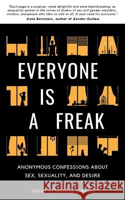 Everyone Is a Freak: Anonymous Confessions About Sex, Sexuality, and Desire Marissa Larocca 9780578491998