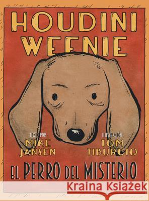 Houdini Weenie: El Perro del Misterio Mike Jansen Tom Tiburcio 9780578493336 Michael Jansen