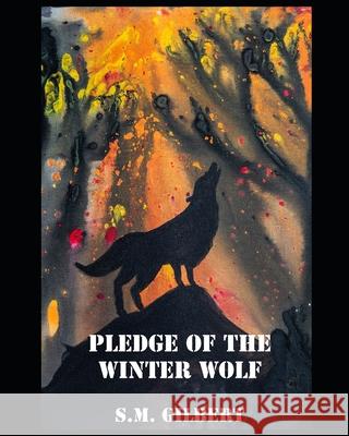 Pledge of the Winter Wolf Shelby Thomas Lemon Wing Photography S. M. Gilbert 9780578493718 S. M. Gilbert