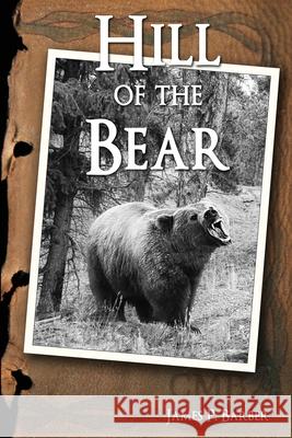 Hill of the Bear James P. Barber 9780578493831 Other Road Publishing