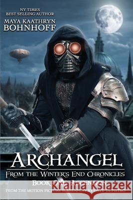 Archangel From the Winter's End Chronicles: Book One: Ascension Bohnhoff, Maya Kaathryn 9780578494616 Reel Cool Entertainment