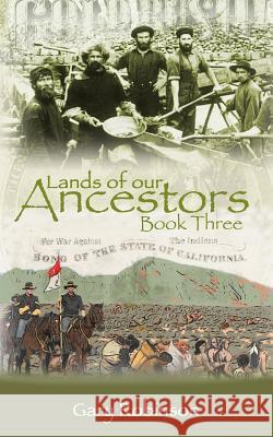 Lands of our Ancestors Book Three Robinson, Gary 9780578495163 Tribal Eye Productions