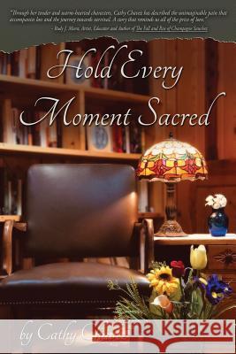 Hold Every Moment Sacred Cathy Chavez 9780578495224