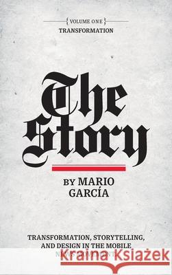 The Story: Volume I: Transformation Mario Garcia 9780578495750