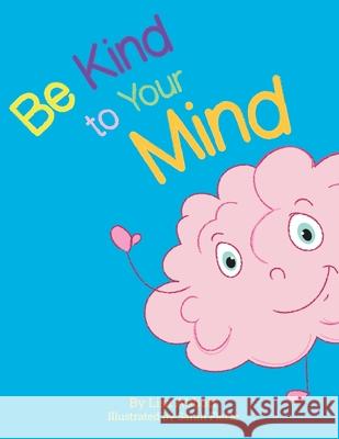 Be Kind to Your Mind: An Adventure in Mindfulness from A-Z Lisa Abbott Sarah Fierle 9780578497570 Lisa Abbott