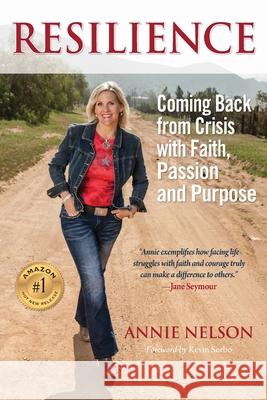 Resilience: Coming Back from Crisis with Faith, Passion and Purpose Annie Nelson Kevin Sorbo 9780578498447 Ann E Nelson