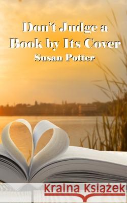 Don't Judge a Book by Its Cover Susan Potter 9780578500140 Write for Life Publishing
