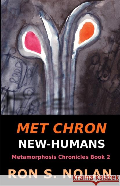 Met Chron New-Humans: (Metamorphosis Chronicles Book 2) Michael H. D. Dormer Ron S. Nolan 9780578500690