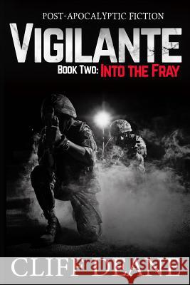 Vigilante: Book 2: Into the Fray Cliff Deane 9780578500928