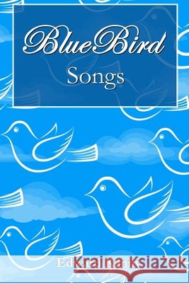 Bluebird Songs Edward Kenny 9780578501116 Bluebird Publishing