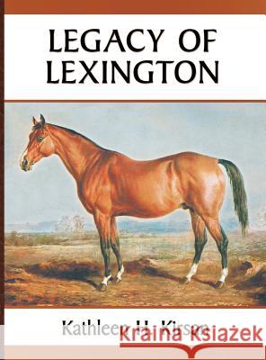 Legacy of Lexington Kathleen H. Kirsan 9780578503615 Kathleen Kirsan