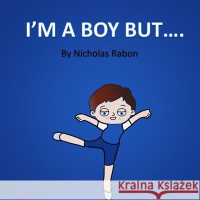 I'm a Boy But..... Nicholas Rabon Alison Coffey 9780578505237 Nicholas Rabon