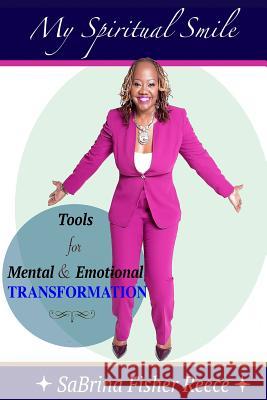 My Spiritual Smile: Tools For Mental and Emotional Transformation Sabrina Fishe 9780578505978 Impact Publishing