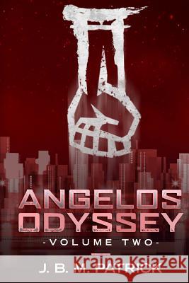 Angelos Odyssey: Volume Two Joshua Brian Patrick 9780578506715 Joshua Brian McCabe Patrick