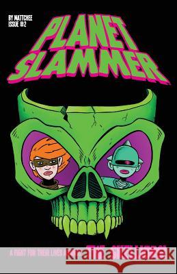 Planet Slammer #2 Matthew Grant 9780578506791 
