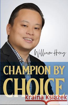 Champion by Choice William Hung 9780578507163