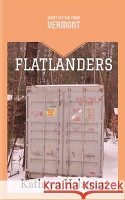 Flatlanders Kathryn Holzman   9780578507606 Picaflor Press